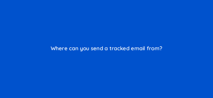 where can you send a tracked email from 23145