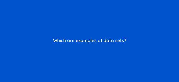 which are examples of data sets 13504