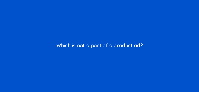 which is not a part of a product ad 3180
