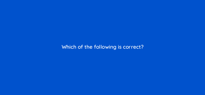 which of the following is correct 15263