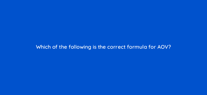which of the following is the correct formula for aov 126846 2