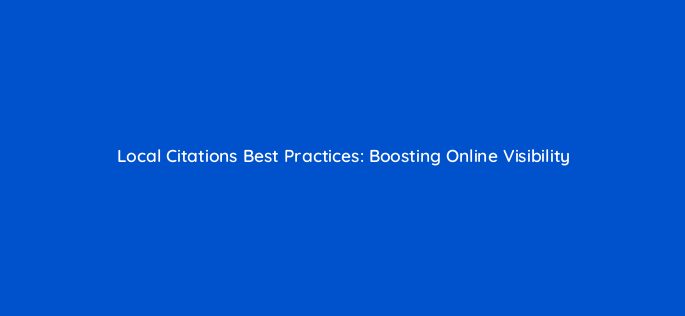 local citations best practices boosting online visibility 162228