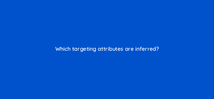 which targeting attributes are inferred 163188