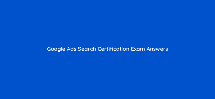 google ads search certification exam answers 183