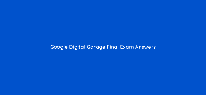 google digital garage final exam answers 7383