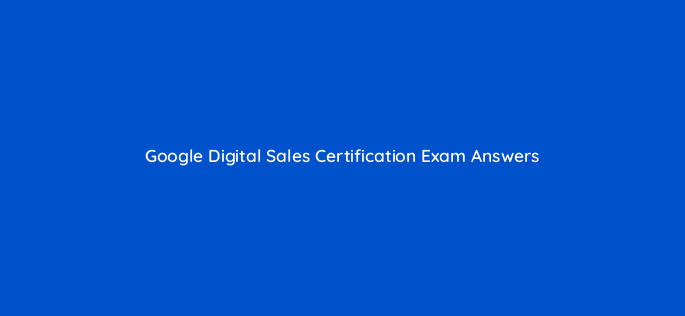 google digital sales certification exam answers 177