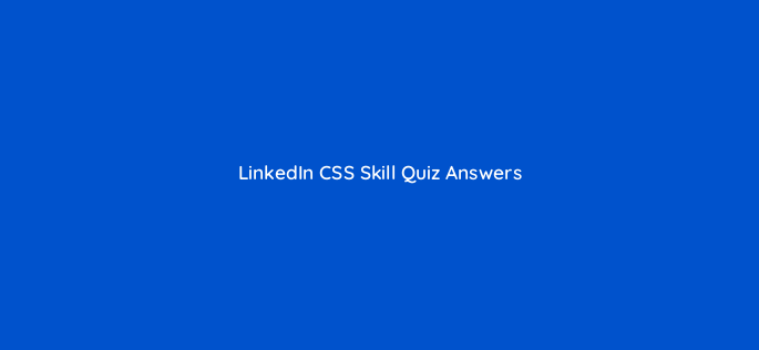 linkedin css skill quiz answers 49190