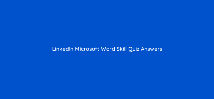 linkedin microsoft word skill quiz answers 49200