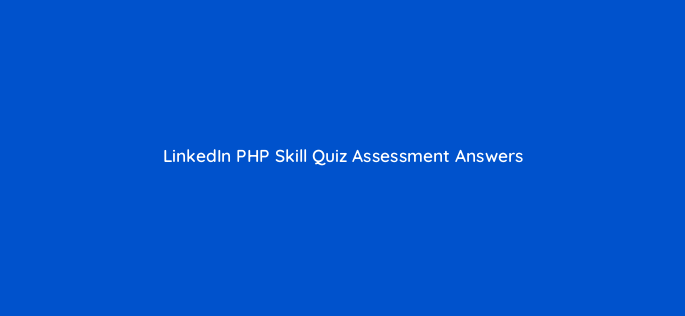 linkedin php skill quiz assessment answers 49198