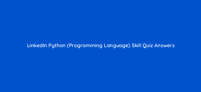linkedin python programming language skill quiz answers 49196