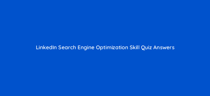 linkedin search engine optimization skill quiz answers 49194