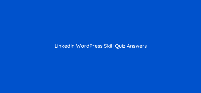 linkedin wordpress skill quiz answers 49192