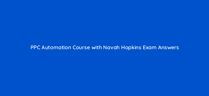 ppc automation course with navah hopkins exam answers 35047