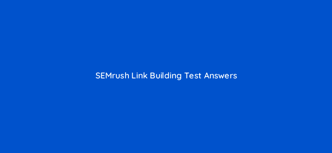 semrush link building test answers 28328