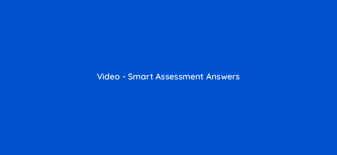 video smart assessment answers 9654