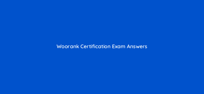 woorank certification exam answers 7724