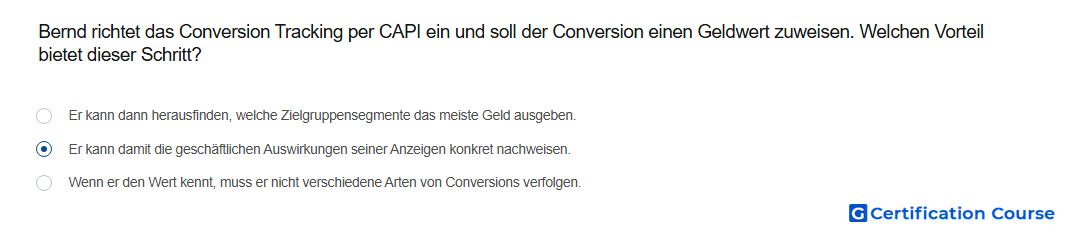 Bernd richtet das Conversion Tracking per CAPI ein und soll der Conversion einen Geldwert zuweisen Welchen Vorteil bietet dieser S