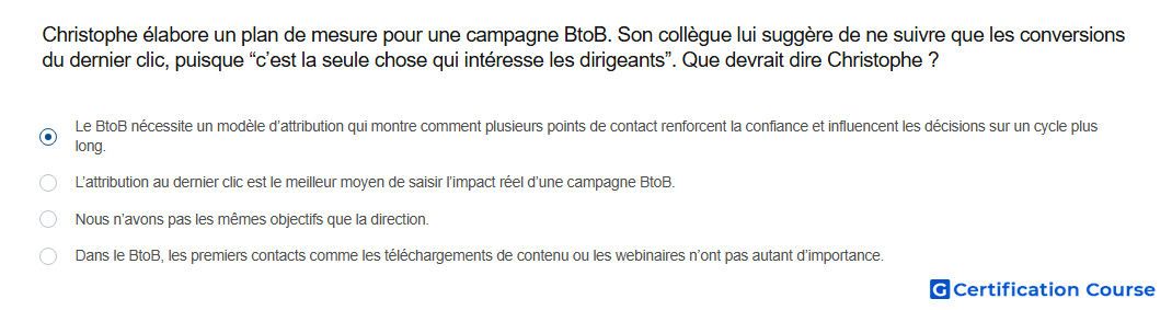 Christophe elabore un plan de mesure pour une campagne BtoB Son collegue lui suggere de ne suivre que les conversions du dernier c