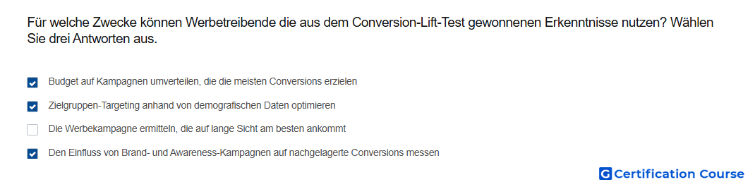 Fur welche Zwecke konnen Werbetreibende die aus dem Conversion Lift Test gewonnenen Erkenntnisse nutzen Wahlen Sie drei Antworten