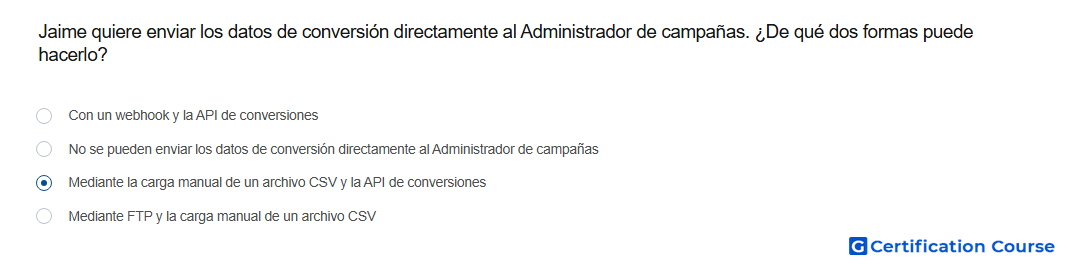 Jaime quiere enviar los datos de conversion directamente al Administrador de campanas De que dos formas puede hacerlo