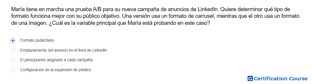 Maria tiene en marcha una prueba A B para su nueva campana de anuncios de LinkedIn Quiere determinar que tipo de formato funciona