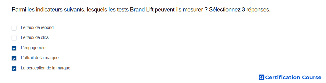 Parmi les indicateurs suivants lesquels les tests Brand Lift peuvent ils mesurer Selectionnez 3 reponses